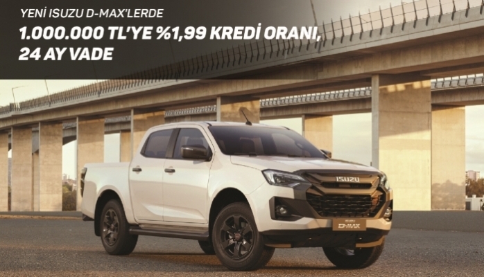 Isuzu D-Max Pick-Up Modellerinde Avantajlı Kampanya